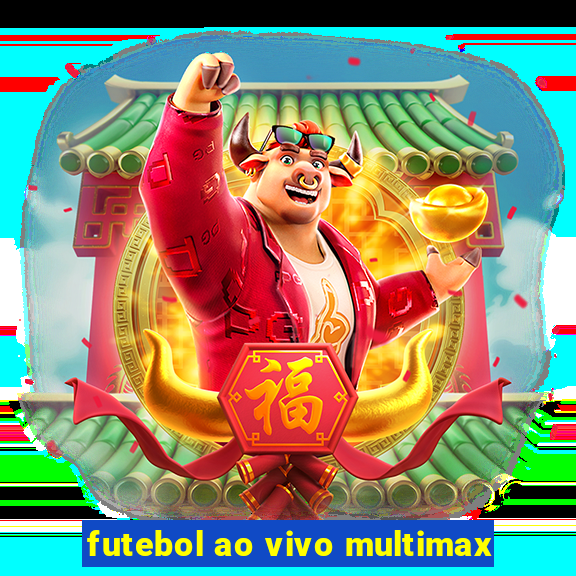 futebol ao vivo multimax